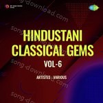 Hindustani Classical Gems Vol - 6 - Pandit Bhimsen Joshi Song Download